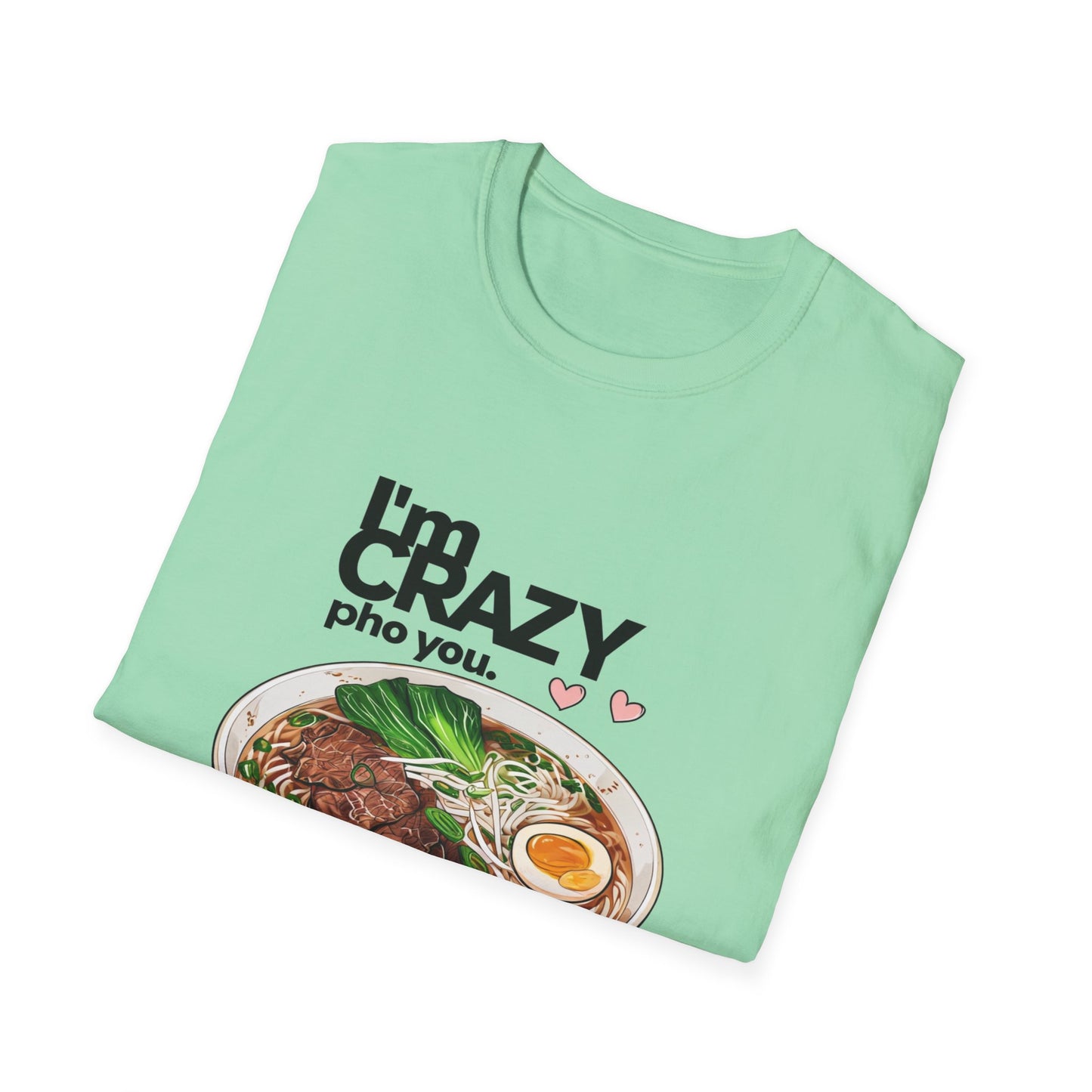 I'm Crazy Pho You Tee