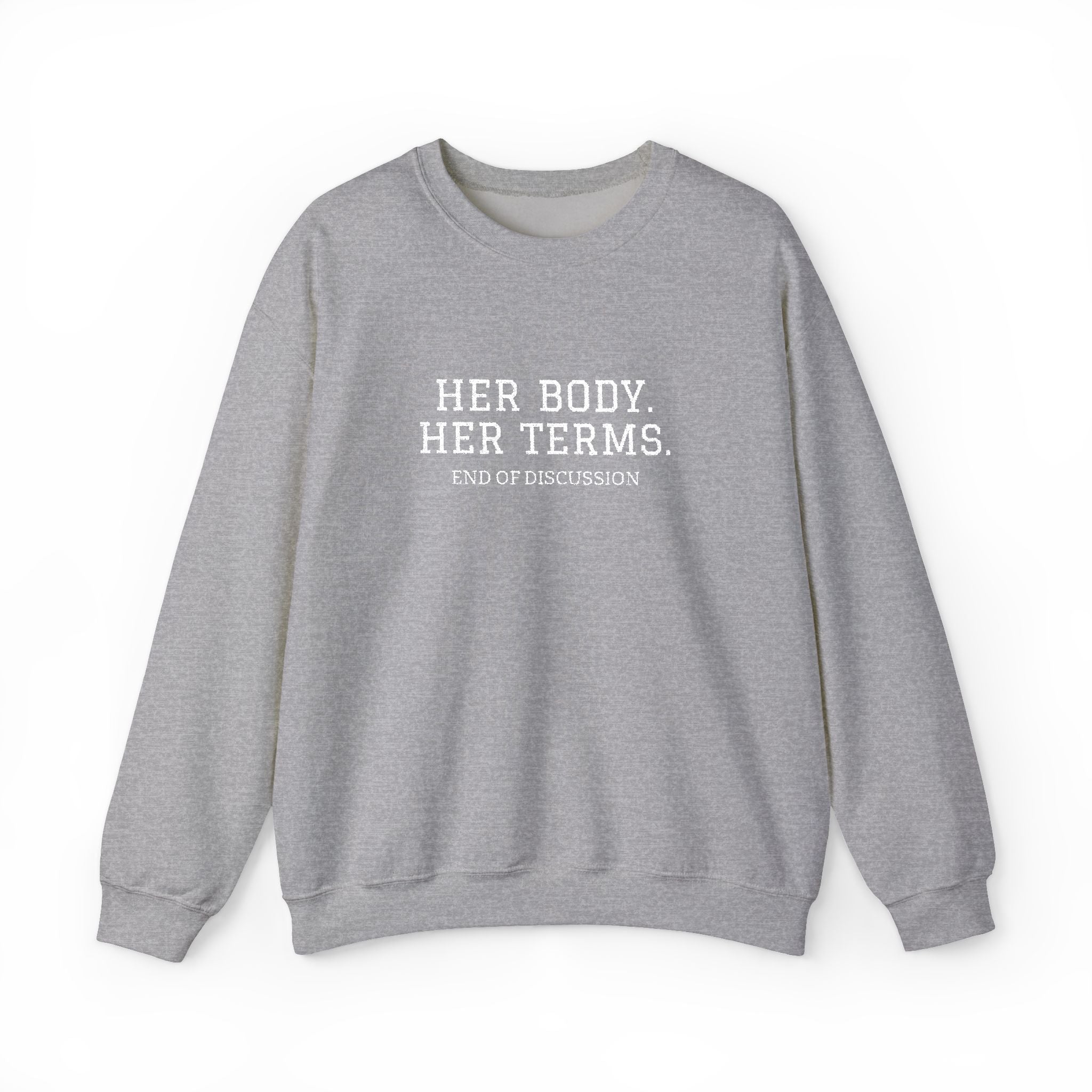 HER BODY. HER TERMS. Crewneck Sweatshirt