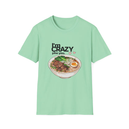 I'm Crazy Pho You Tee